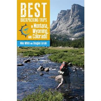 Best Backpacking Trips in Montana, Wyoming, and Colorado