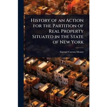 History of an Action for the Partition of Real Property Situated in the State of New York