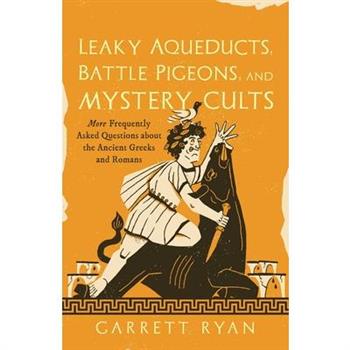 Leaky Aqueducts, Battle Pigeons, and Mystery Cults