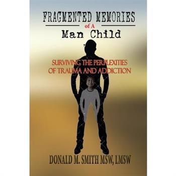 Fragmented Memories of a Man Child