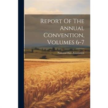 Report Of The Annual Convention, Volumes 6-7