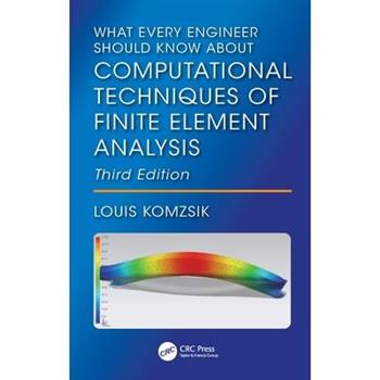 What Every Engineer Should Know About Computational Techniques of Finite Element Analysis