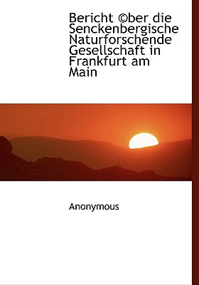 Bericht (C)Ber Die Senckenbergische Naturforschende Gesellschaft in Frankfurt Am Main
