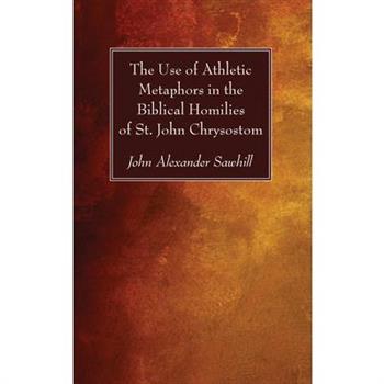 The Use of Athletic Metaphors in the Biblical Homilies of St. John Chrysostom