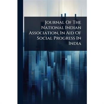 Journal Of The National Indian Association, In Aid Of Social Progress In India