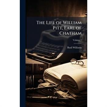 The Life of William Pitt, Earl of Chatham