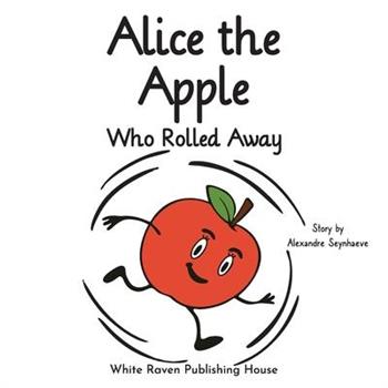 Alice the Apple Who Rolled Away