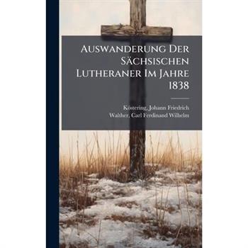 Auswanderung Der S瓣chsischen Lutheraner Im Jahre 1838