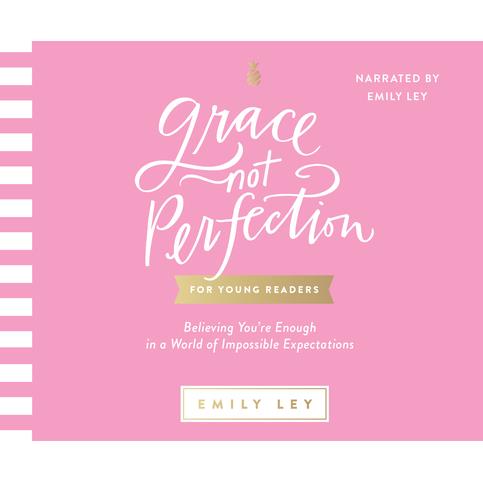 Grace, Not Perfection for Young ReadersBelieving You’re Enough in a World of Impossible Ex