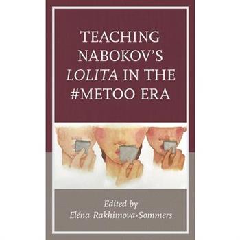 Teaching Nabokov’s Lolita in the #MeToo Era