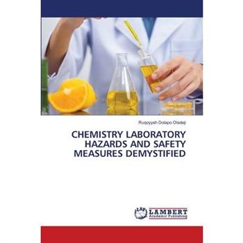 Chemistry Laboratory Hazards and Safety Measures Demystified