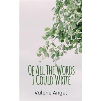 Of All The Words I Could Write