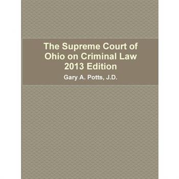 The Supreme Court of Ohio on Criminal Law 2013 Edition