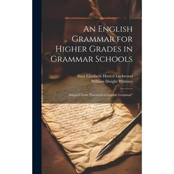 An English Grammar for Higher Grades in Grammar Schools