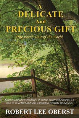 A Delicate And Precious GiftADelicate And Precious GiftOne poet’s view of the world