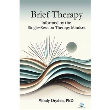 Brief Therapy Informed by the Single-Session Therapy Mindset