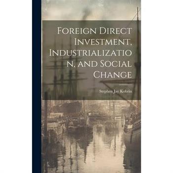 Foreign Direct Investment, Industrialization, and Social Change