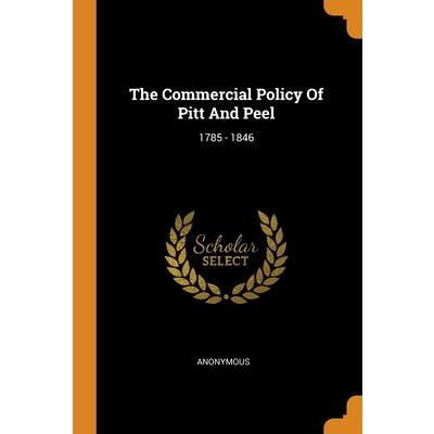 The Commercial Policy Of Pitt And Peel