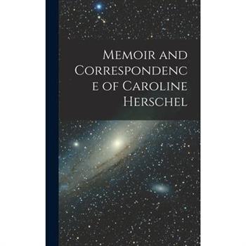 Memoir and Correspondence of Caroline Herschel