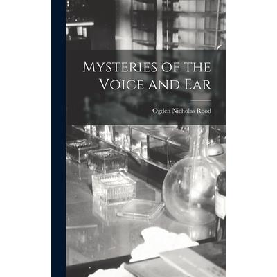 Mysteries of the Voice and Ear