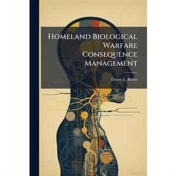 Homeland Biological Warfare Consequence Management