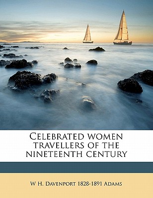 Celebrated Women Travellers of the Nineteenth Century