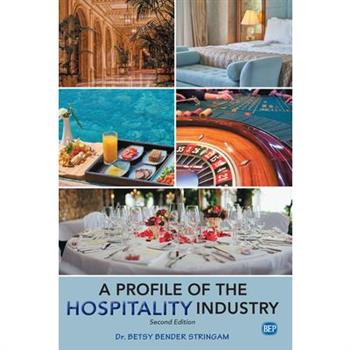 A Profile of the Hospitality Industry, Second EditionAProfile of the Hospitality Industry, Second Edition