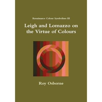 Leigh and Lomazzo on the Virtue of Colours (Reniassance Colour Symbolism III)