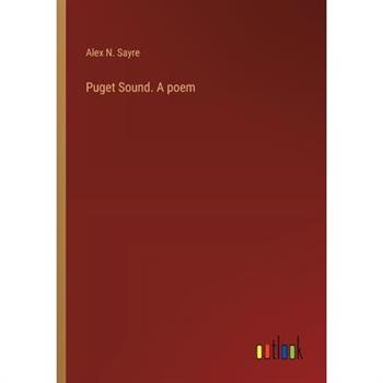 Puget Sound. A poem