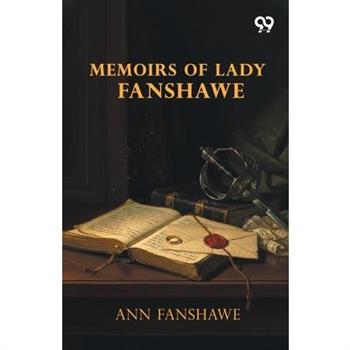 Memoirs Of Lady Fanshawe