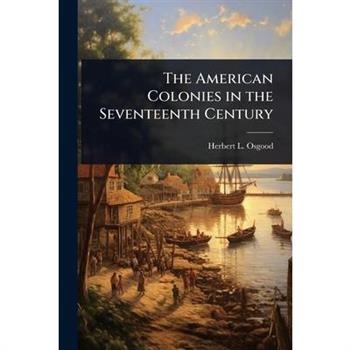 The American Colonies in the Seventeenth Century