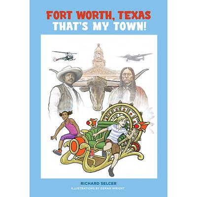 Fort Worth, Texas, That’s My Town!