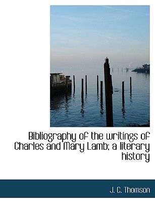 Bibliography of the Writings of Charles and Mary Lamb; A Literary History