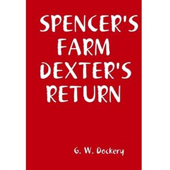 Spencer's Farm Dexter's Return