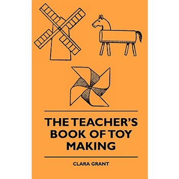The Teacher's Book Of Toy Making
