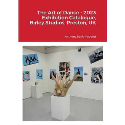 The Art of Dance - 2023 Exhibition Catalogue, Birley Studios, Preston, UK