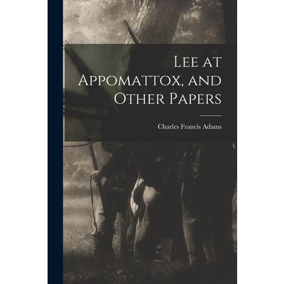 Lee at Appomattox, and Other Papers