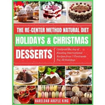 The Re-Center Method Natural Diet Holiday & Christmas Desserts