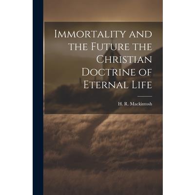 Immortality and the Future the Christian Doctrine of Eternal Life