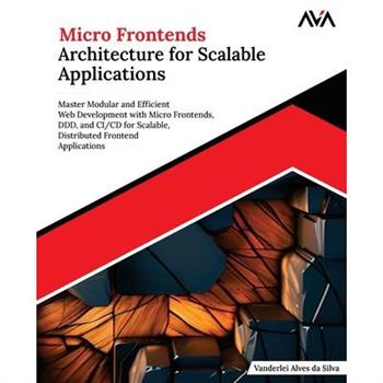 Micro Frontends Architecture for Scalable Applications