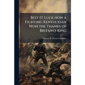 Best O' Luck how a Fighting Kentuckian Won the Thanks of Britain's King