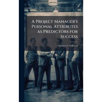 A Project Manager's Personal Attributes as Predictors for Success