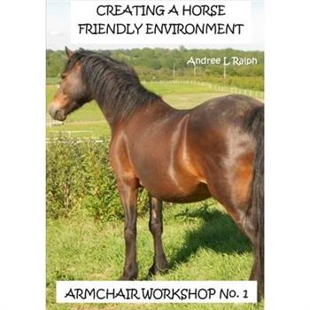 Creating a Horse Friendly Environment - Armchair Workshop No.1