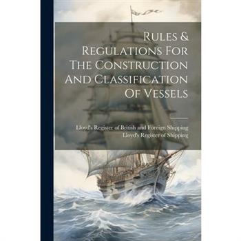 Rules & Regulations For The Construction And Classification Of Vessels