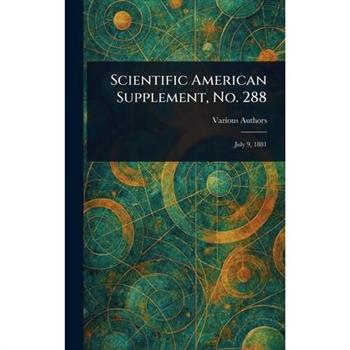 Scientific American Supplement, No. 288