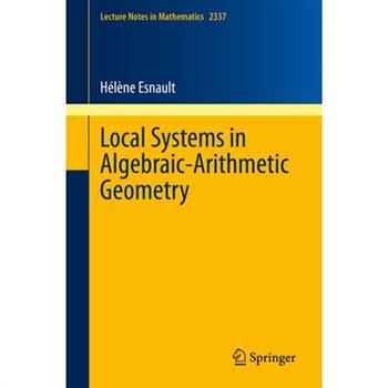 Local Systems in Algebraic-Arithmetic Geometry