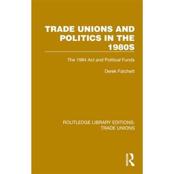 Trade Unions and Politics in the 1980s