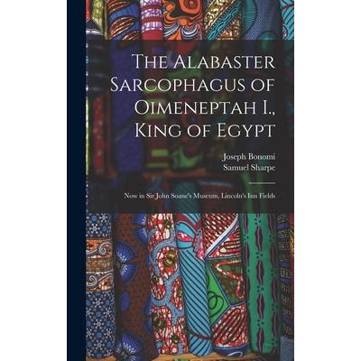 The Alabaster Sarcophagus of Oimeneptah I., King of Egypt
