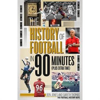 The History of Football in 90 Minutes