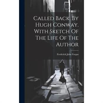 Called Back. By Hugh Conway. With Sketch Of The Life Of The Author